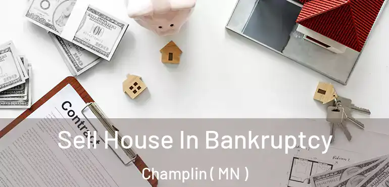  Sell House In Bankruptcy Champlin ( MN )