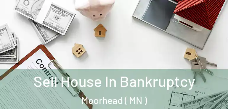  Sell House In Bankruptcy Moorhead ( MN )