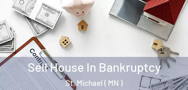  Sell House In Bankruptcy St. Michael ( MN )
