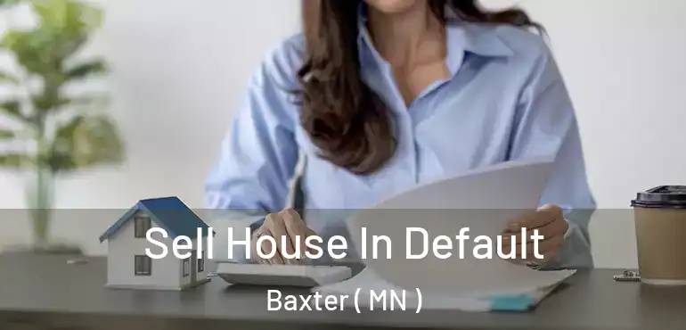  Sell House In Default Baxter ( MN )