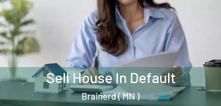  Sell House In Default Brainerd ( MN )
