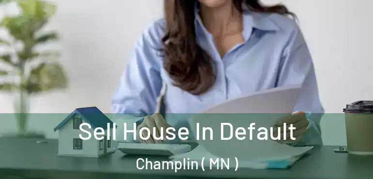  Sell House In Default Champlin ( MN )