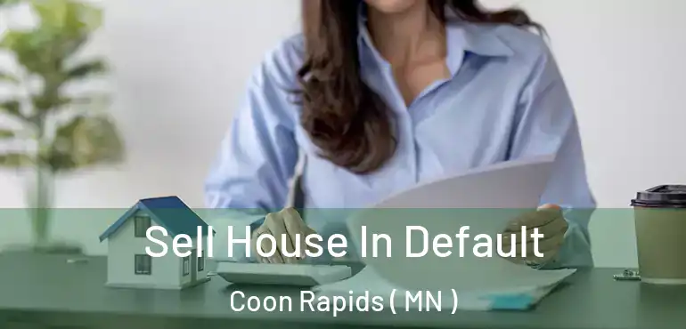  Sell House In Default Coon Rapids ( MN )