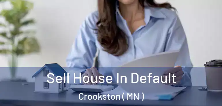  Sell House In Default Crookston ( MN )