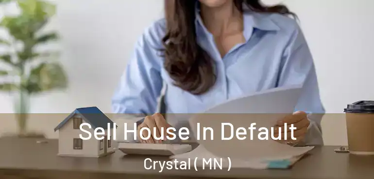  Sell House In Default Crystal ( MN )