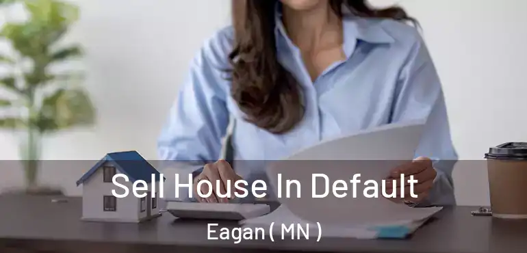 Sell House In Default Eagan ( MN )