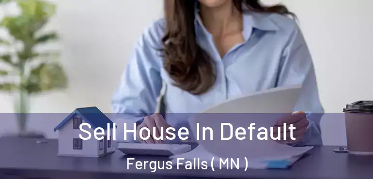  Sell House In Default Fergus Falls ( MN )