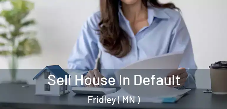  Sell House In Default Fridley ( MN )