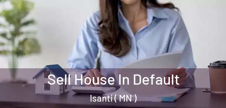  Sell House In Default Isanti ( MN )