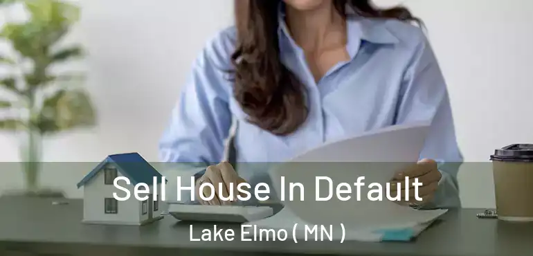  Sell House In Default Lake Elmo ( MN )