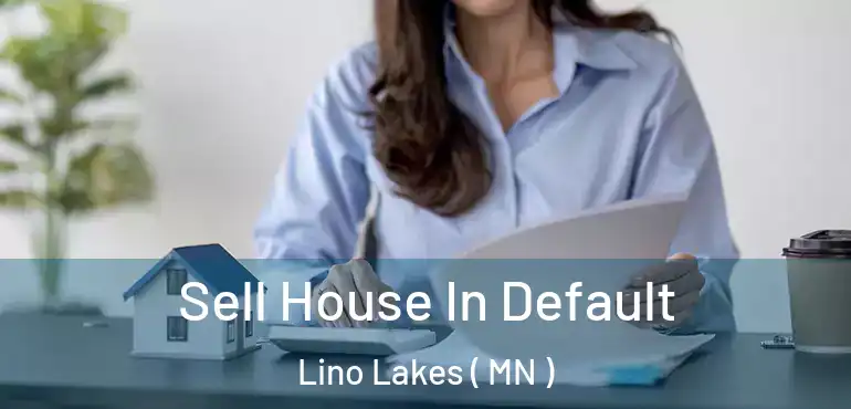  Sell House In Default Lino Lakes ( MN )