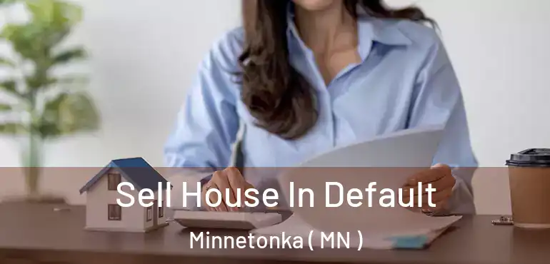  Sell House In Default Minnetonka ( MN )