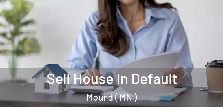 Sell House In Default Mound ( MN )