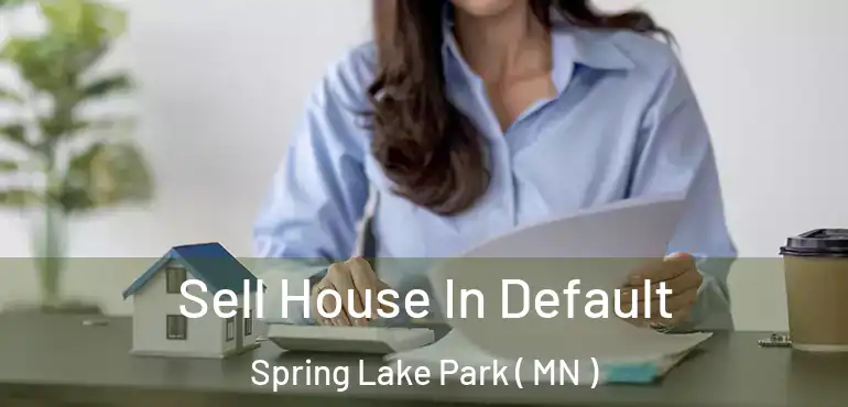  Sell House In Default Spring Lake Park ( MN )