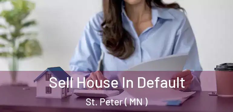  Sell House In Default St. Peter ( MN )