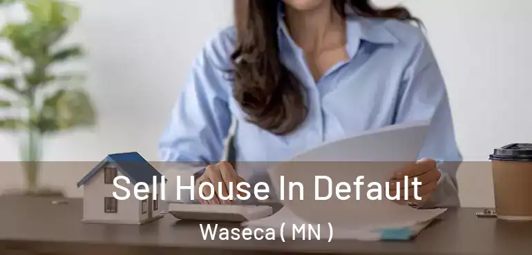  Sell House In Default Waseca ( MN )