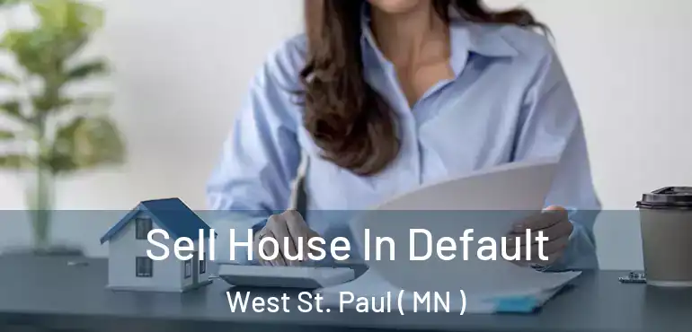  Sell House In Default West St. Paul ( MN )