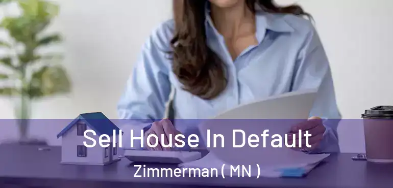  Sell House In Default Zimmerman ( MN )