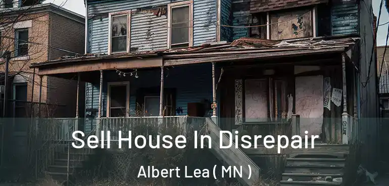  Sell House In Disrepair Albert Lea ( MN )