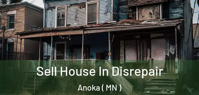  Sell House In Disrepair Anoka ( MN )