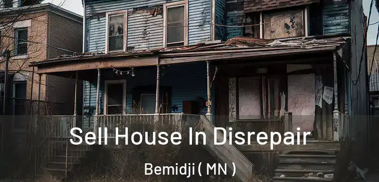 Sell House In Disrepair Bemidji ( MN )