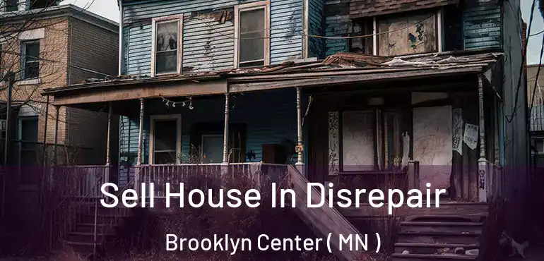  Sell House In Disrepair Brooklyn Center ( MN )