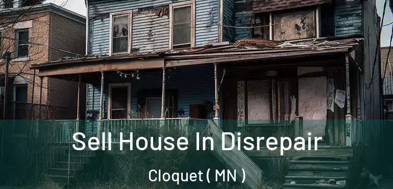  Sell House In Disrepair Cloquet ( MN )
