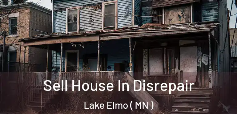  Sell House In Disrepair Lake Elmo ( MN )