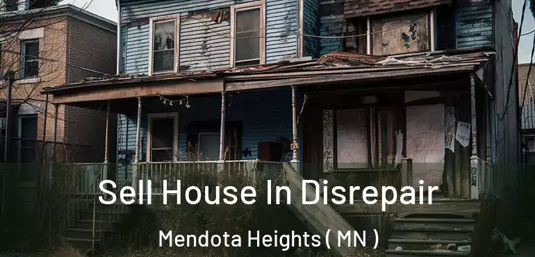  Sell House In Disrepair Mendota Heights ( MN )
