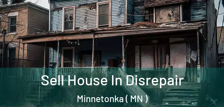  Sell House In Disrepair Minnetonka ( MN )