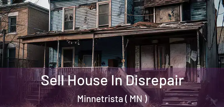  Sell House In Disrepair Minnetrista ( MN )