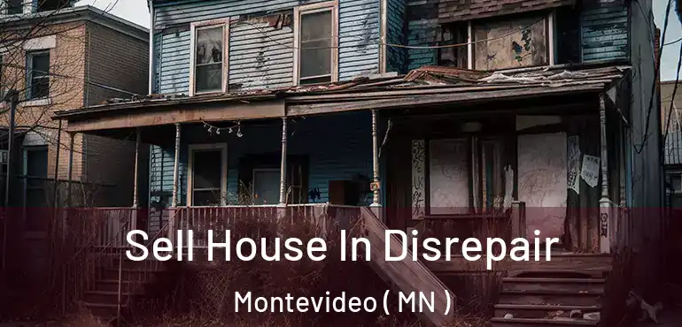  Sell House In Disrepair Montevideo ( MN )