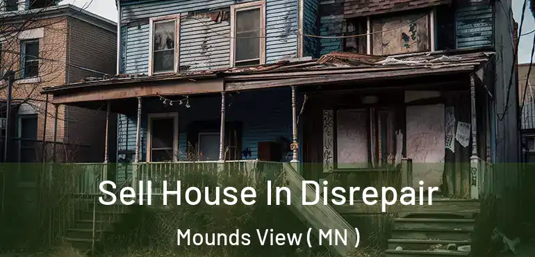  Sell House In Disrepair Mounds View ( MN )