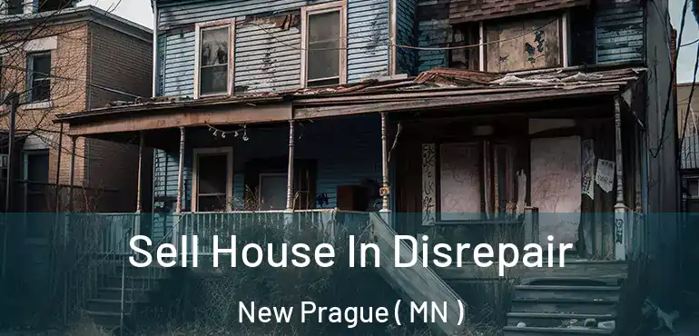  Sell House In Disrepair New Prague ( MN )
