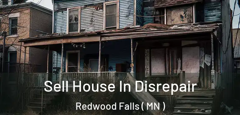  Sell House In Disrepair Redwood Falls ( MN )