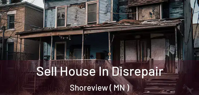  Sell House In Disrepair Shoreview ( MN )