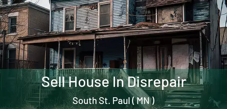  Sell House In Disrepair South St. Paul ( MN )