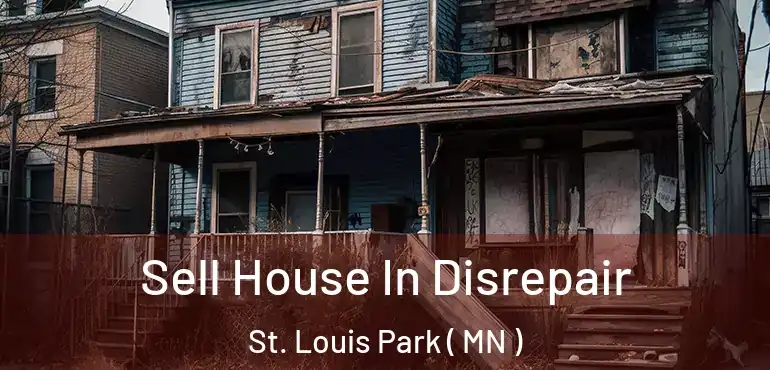  Sell House In Disrepair St. Louis Park ( MN )