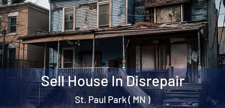  Sell House In Disrepair St. Paul Park ( MN )
