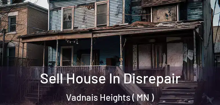  Sell House In Disrepair Vadnais Heights ( MN )