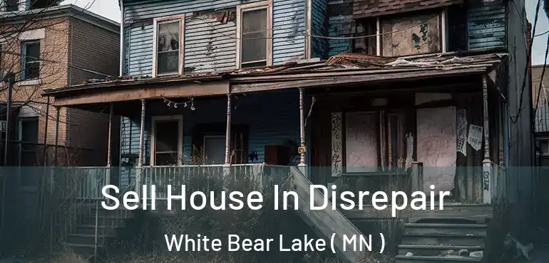  Sell House In Disrepair White Bear Lake ( MN )