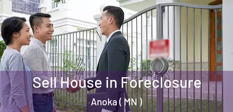  Sell House in Foreclosure Anoka ( MN )