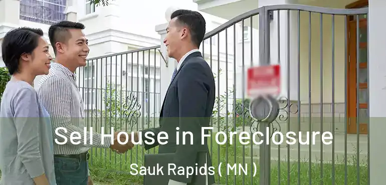  Sell House in Foreclosure Sauk Rapids ( MN )