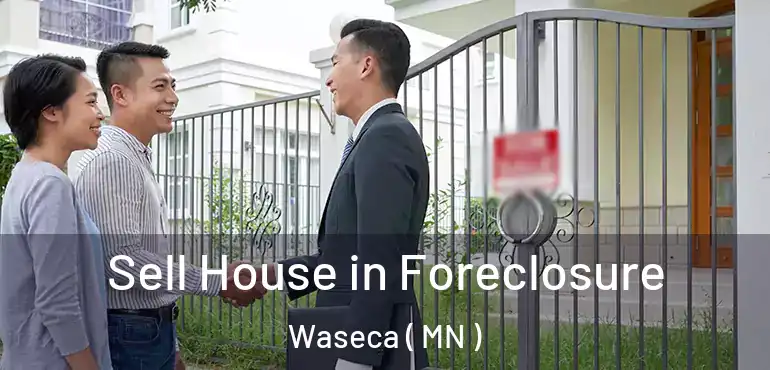  Sell House in Foreclosure Waseca ( MN )