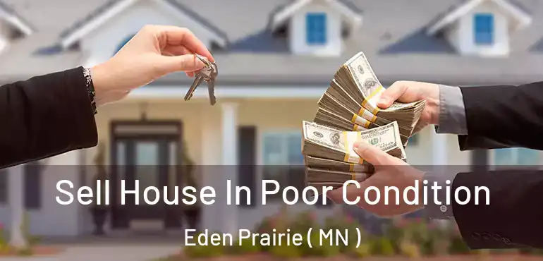  Sell House In Poor Condition Eden Prairie ( MN )