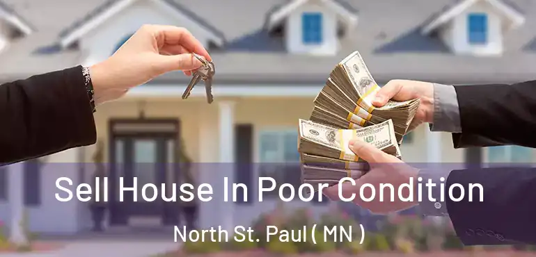  Sell House In Poor Condition North St. Paul ( MN )