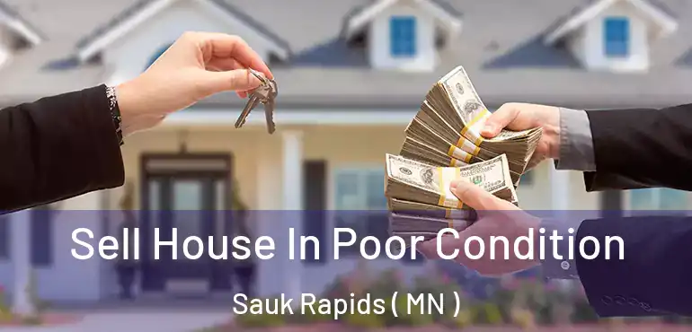  Sell House In Poor Condition Sauk Rapids ( MN )