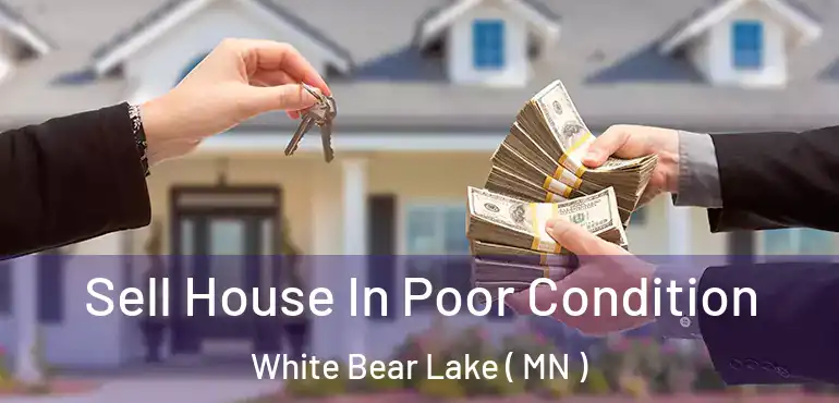  Sell House In Poor Condition White Bear Lake ( MN )