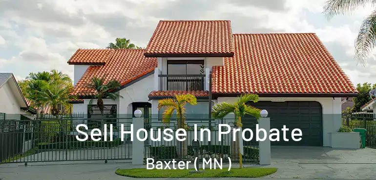  Sell House In Probate Baxter ( MN )