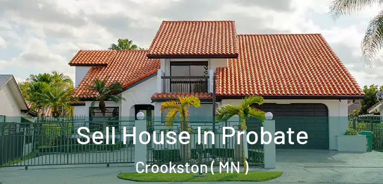  Sell House In Probate Crookston ( MN )